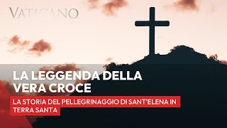 La leggenda della vera Croce la storia del pellegrinaggio di SantElena in Terra Santa [upl. by Corbie]