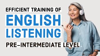 Efficient training of English listening  PreIntermediateLowerIntermediate Level [upl. by Bazluke712]