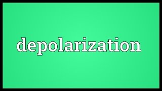 Depolarization Meaning [upl. by Inamik416]