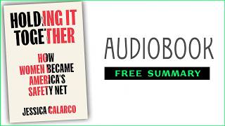 ⭐Holding It Together  Jessica Calarco  Free Audiobook [upl. by Winslow594]