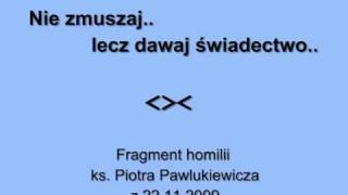 Ks Pawlukiewicz  Nie zmuszaj lecz dawaj świadectwo [upl. by Esyahc66]