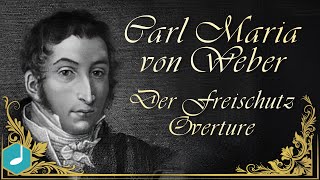 Carl Maria von Weber  Der Freischutz  Overture [upl. by Colby]