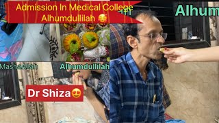 Admission In Medical College👍Alhumdullilah 🥰 Dr Shiza  2 Khushi aik saath 😁😊 [upl. by Okuy106]