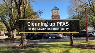 Cleaning up PFAS in the Lower Issaquah Valley [upl. by Cherie]