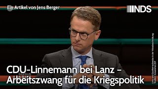 CDULinnemann bei Lanz – Arbeitszwang für die Kriegspolitik  Jens Berger  NDSPodcast [upl. by Siana536]