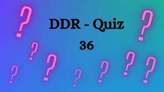 36 DDR Quiz [upl. by Amjan]