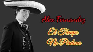 Alex Fernández  El Tiempo No Perdona  Letra [upl. by Pinkham]