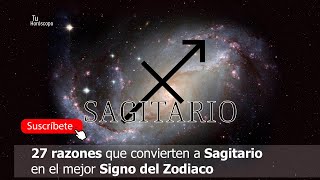 27 razones que convierten a Sagitario en el mejor Signo del Zodiaco [upl. by Lenhart]