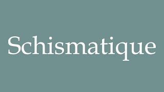 How to Pronounce Schismatique Schismatic Correctly in French [upl. by Fira]