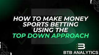 Successful Sports Betting Strategy What Is The Top Down Method [upl. by Hutner833]