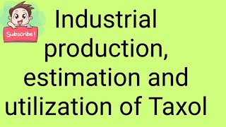 Industrial productionestimation and utilization of Taxol [upl. by Cire]