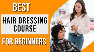 Best Hair Dressing Course  Hairdressing Course for Beginners [upl. by Granny]