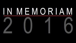 IN MEMORIAM 2016 [upl. by Dierdre]