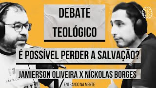 DEBATE TEOLÓGICO É POSSÍVEL PERDER A SALVAÇÃO  NICKOLAS BORGES X JAMIERSON OLIVEIRA  139 [upl. by Buckingham]