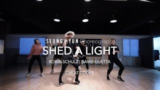 Shed A Light  Robin Schulz amp David Guetta amp Cheat Codes  Seung Hyun Choreography [upl. by Silloc]