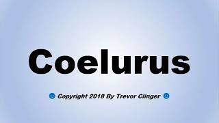 How To Pronounce Coelurus [upl. by Ahseinar809]