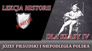 Józef Piłsudski i niepodległa Polska  Lekcje historii pod ostrym kątem  Klasa 4 [upl. by Nnahteb]