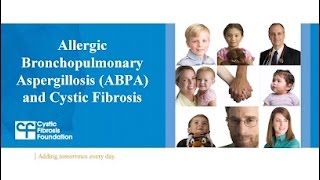 CF Foundation  Allergic Bronchopulmonary Aspergillosis ABPA and Cystic Fibrosis [upl. by Bandur]