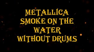 Metallica  Smoke On The Water 130 bpm drumless [upl. by Eduam805]