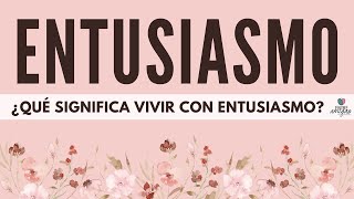 ¿QUE SIGNIFICA VIVIR CON ENTUSIASMO  DIA 1 [upl. by Ollecram]