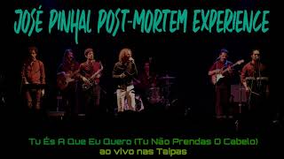 Tu És A Que Eu Quero Tu Não Prendas O Cabelo ao vivo  letra José Pinhal POSTMORTEM EXPERIENCE [upl. by Latvina]