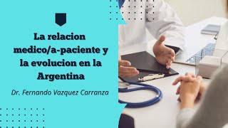 La relacion Medicoapaciente y la evolución en la Argentina [upl. by Anoek]