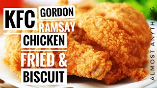 Gordon Ramsays KFC Style Fried chicken and Biscuit  Almost Anything [upl. by Siradal]