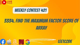 3334 Find the Maximum Factor Score of Array  Weekly Contest 421  Leetcode  Hindi [upl. by Vil]