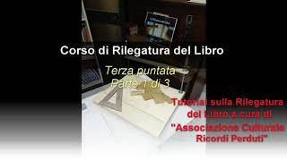 Video tutorial sulla Rilegatura del Libro  Terza puntata Parte 1 di 3 [upl. by Bergeron]