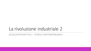 La rivoluzione industriale 2 [upl. by Daub]