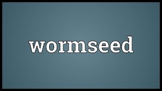 Wormseed Meaning [upl. by Ardnala326]