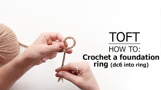 How To Crochet A Foundation Ring dc6 into ring  TOFT Crochet Lesson [upl. by Mcloughlin]