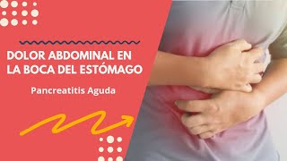 DOLOR ABDOMINAL EN LA BOCA DEL ESTÓMAGO NÁUSEAS VÓMITO SÍNTOMAS DE PANCREATITIS AGUDA 📢⚠️ [upl. by Meedan]