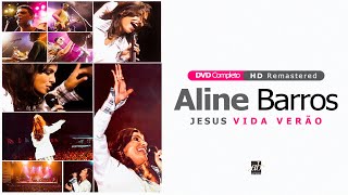 Aline Barros  Jesus Vida Verão  DVD COMPLETO EM HD [upl. by Ardiedal130]