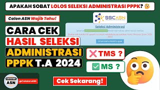 Cara Cek Hasil Seleksi Administrasi PPPK TA 2024 – Cek Pengumuman Seleksi Administrasi PPPK [upl. by Arza]