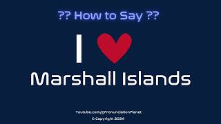 How to Pronounce I ❤️ Marshall Islands  How to Say I Love Marshall Islands in English [upl. by Simone]