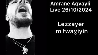 Amrane Aqvayli RK Live 26102024  Lezzayer m twaɣiyin [upl. by Richer]