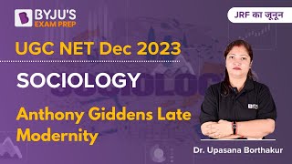 UGC NET Dec 2023  Sociology  Anthony Giddens Late Modernity  Dr Upasana Mam [upl. by Annhej]