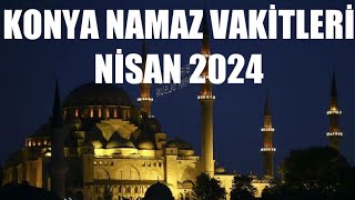 Konya Namaz Vakitleri  NİSAN 2024 [upl. by Vareck]