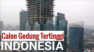 Calon Gedung Tertinggi di Indonesia Thamrin Nine Tower Jakarta [upl. by Fox178]