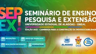 Abertura do Seminário de ensino pesquisa e extensão  SEPEX  UNEAL  2023 [upl. by Ingold]