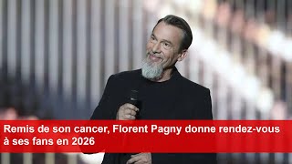 Remis de son cancer Florent Pagny donne rendezvous à ses fans en 2026 [upl. by Oswald]