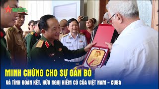 Minh chứng cho sự gắn bó và tình đoàn kết hữu nghị hiếm có của Việt Nam  Cuba Báo QĐND [upl. by Batruk419]