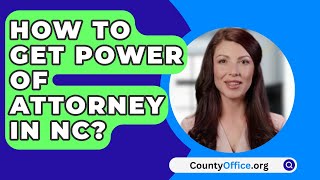 How To Get Power Of Attorney In NC  CountyOfficeorg [upl. by Hubey]