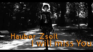 Hauber Zsolt  I will miss you I Official video I ASMR [upl. by Jung]