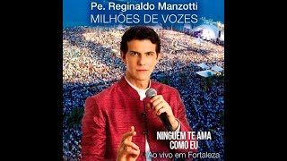 Padre Reginaldo Manzotti  Ninguém Te Ama Como Eu DVD Milhões de Vozes Ao Vivo em Fortaleza [upl. by Amaleta160]