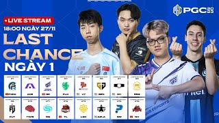 🔴PGC 2023  LAST CHANCE  NGÀY 1 🇻🇳 GE 🇨🇳 PERO SQ 🇰🇷 GEN 🇰🇷 DK TWIS 🇨🇳 TL 🇨🇳 NH ACE FUT [upl. by Portwin]