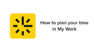 Timesheets onboarding 3  How to plan your time in My Work [upl. by Ydnor614]