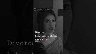 Divorce Lekar Aapse Shaadi Karlu💔 Zehri Writes 2 Status  🥀 ytshorts shorts trending sad [upl. by Toiboid]