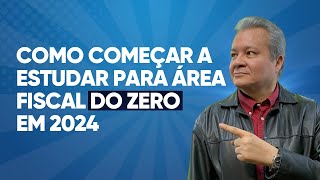 Concursos Fiscais Como COMEÇAR a estudar para área FISCAL do ZERO em 2024 [upl. by Chick637]